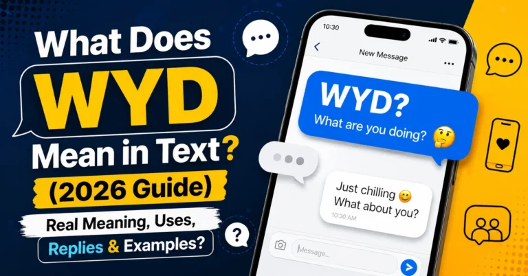 What Does WYD Mean in Text? (2026 Guide) Real Meaning, Uses, Replies & Examples WYD Mean in Text
