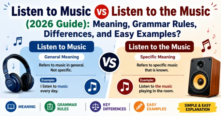 Listen to Music vs Listen to the Music (2026 Guide): Meaning, Grammar Rules, Differences, and Easy Examples Listen to Music vs Listen to the Music