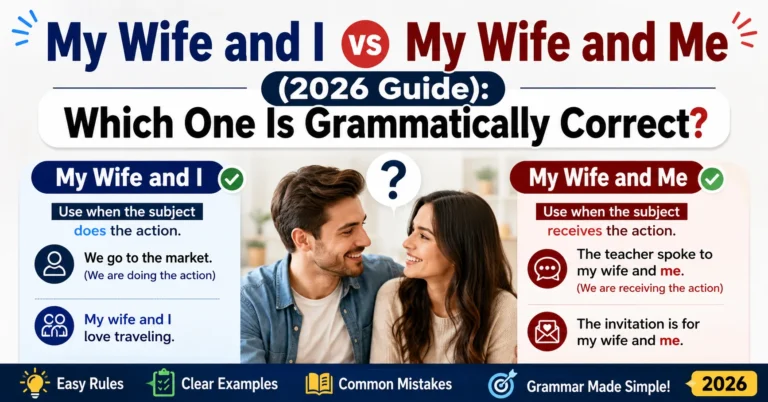My Wife and I or My Wife and Me (2026 Guide): Which One Is Grammatically Correct? My Wife and I vs My Wife and Me