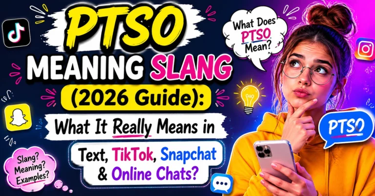 PTSO Meaning Slang (2026 Guide): What It Really Means in Text, TikTok, Snapchat & Online Chats? PTSO Meaning Slang