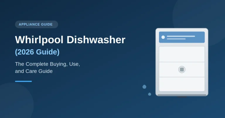 Whirlpool Dishwasher (2026 Guide): The Complete Buying, Use, and Care Guide Whirlpool Dishwasher